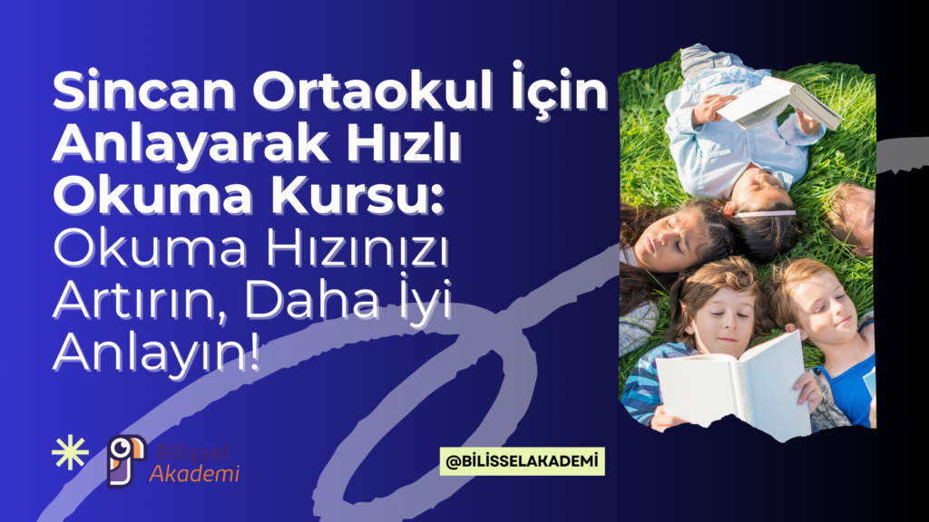 Sincan Ortaokul İçin Anlayarak Hızlı Okuma